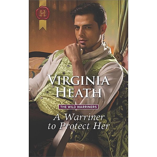 A Warriner to Protect Her / The Wild Warriners, Virginia Heath