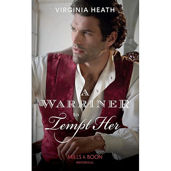 A Warriner To Tempt Her (Mills & Boon Historical) (The Wild Warriners, Book 3) / Mills & Boon Historical, Virginia Heath