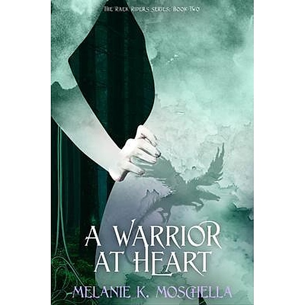 A Warrior at Heart / The Raek Riders Series Bd.Two, Melanie K. Moschella