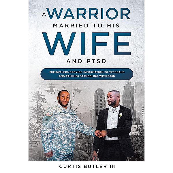 A Warrior Married to His Wife and PTSD, Curtis Butler