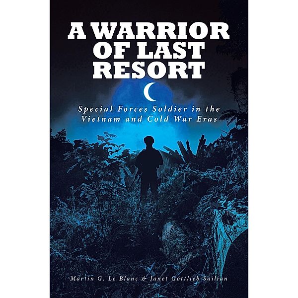 A Warrior of Last Resort, Martin G. Le Blanc