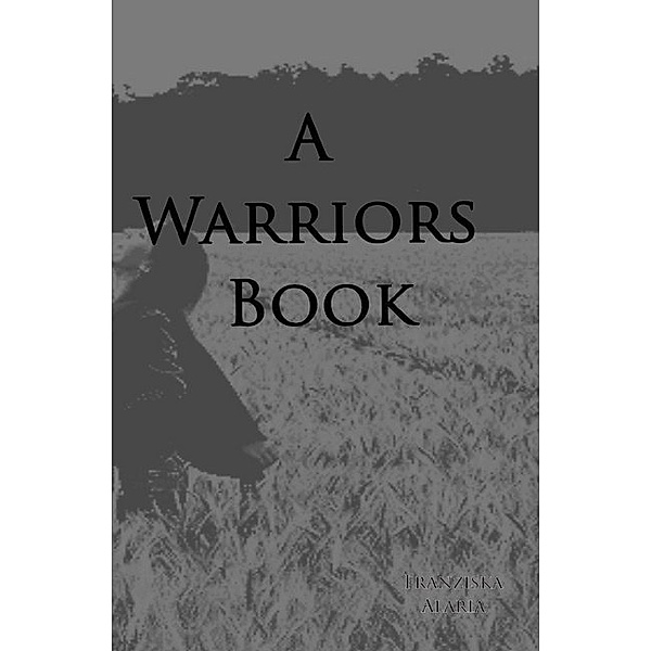A Warriors Book, Franziska Kobusch