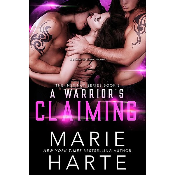 A Warrior's Claiming (The Instinct, #3) / The Instinct, Marie Harte