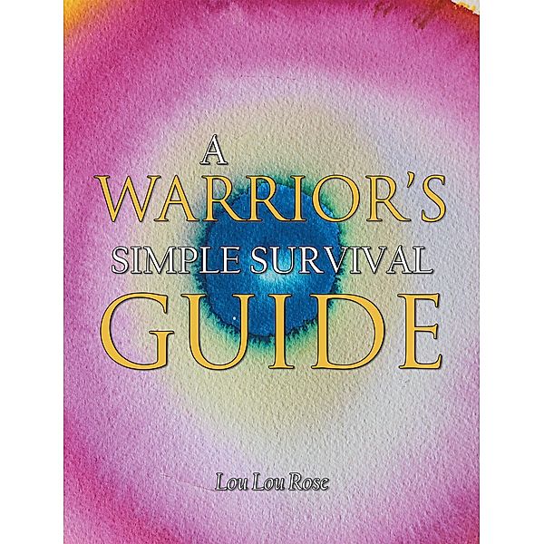 A Warrior's Simple Survival Guide, Lou Lou Rose