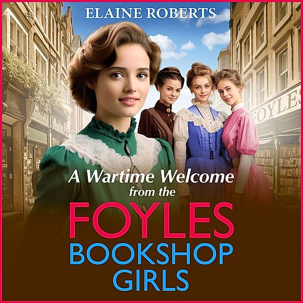 A Wartime Welcome from the Foyles Bookshop Girls, Elaine Roberts