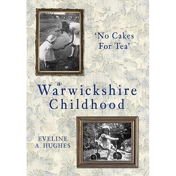A Warwickshire Childhood, Eveline A. Hughes