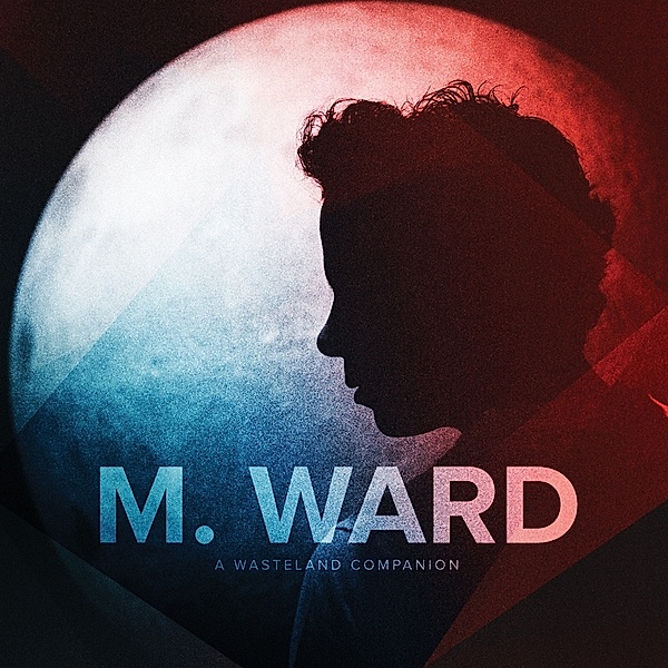 A Wasteland Companion, M. Ward