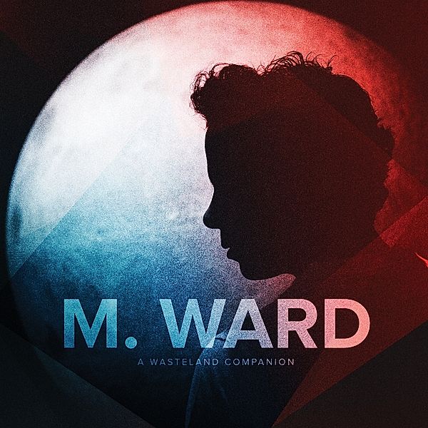 A WASTELAND COMPANION, M. Ward