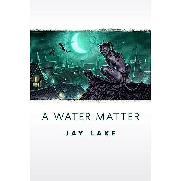 A Water Matter / Green, Jay Lake