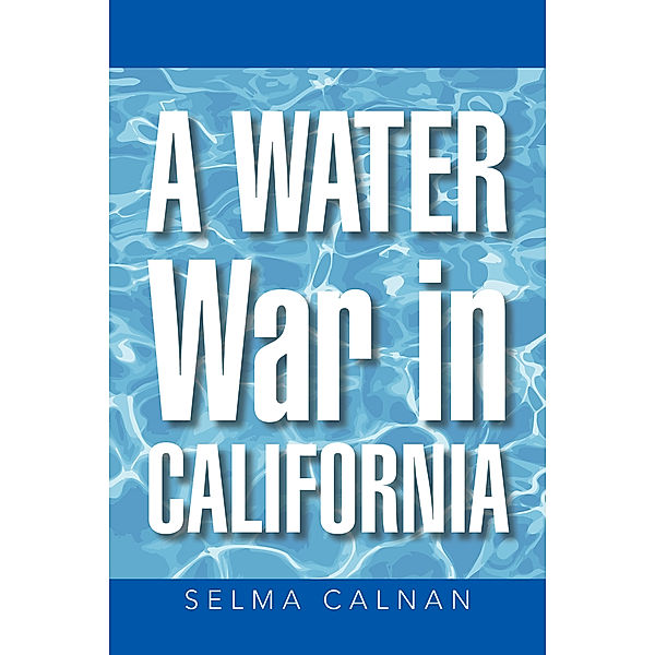 A Water War in California, Selma Calnan