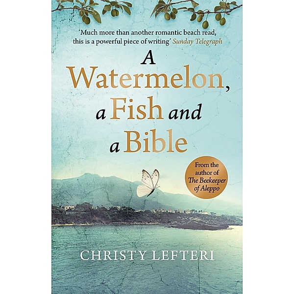 A Watermelon, a Fish and a Bible, Christy Lefteri, Quercus