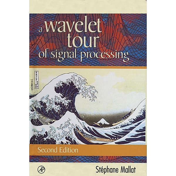 A Wavelet Tour of Signal Processing, Stephane Mallat
