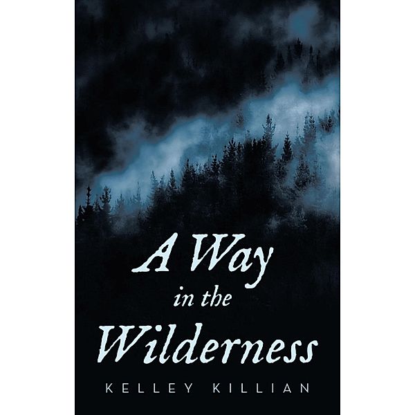 A Way in the Wilderness, Kelley Killian