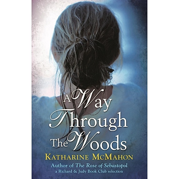 A Way Through The Woods / Weidenfeld and Nicholson, Katharine McMahon