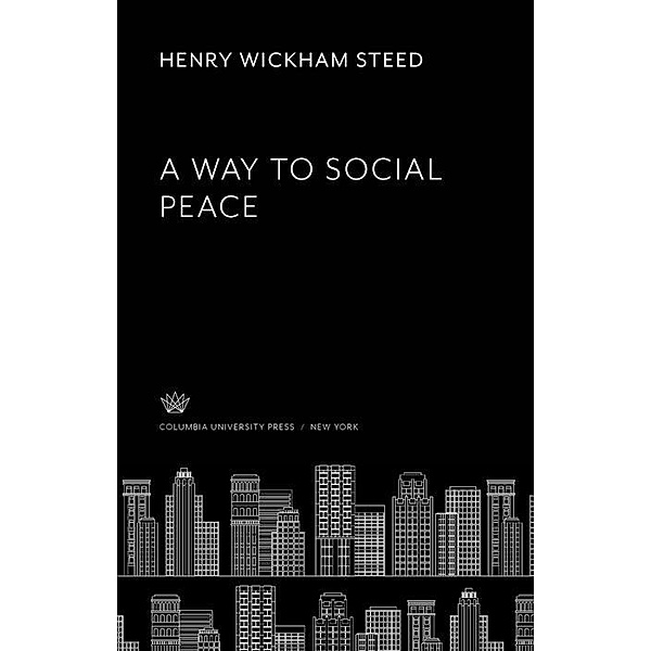A Way to Social Peace, Henry Wickham Steed