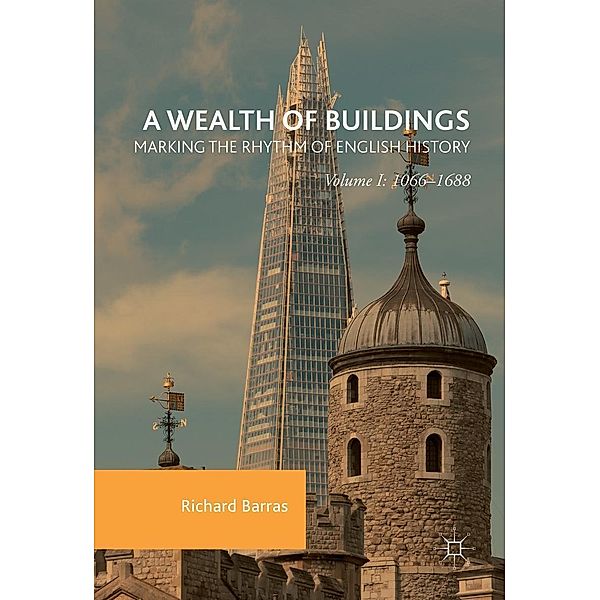 A Wealth of Buildings: Marking the Rhythm of English History, Richard Barras