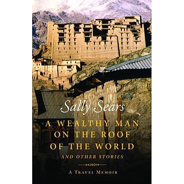 A Wealthy Man on the Roof of the World and Other Stories, Sally Sears