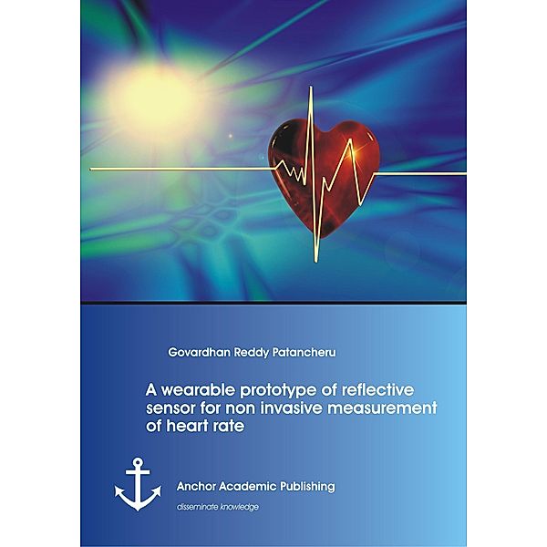 A wearable prototype of reflective sensor for non invasive measurement of heart rate, Govardhan Reddy Patancheru