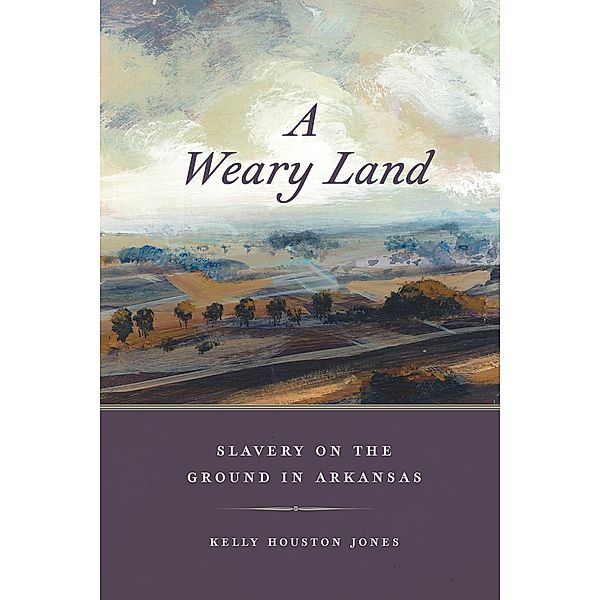 A Weary Land / Early American Places Ser. Bd.22, Kelly Houston Jones