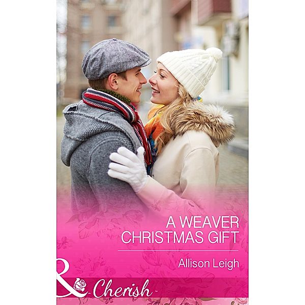 A Weaver Christmas Gift (Mills & Boon Cherish) (Return to the Double C, Book 7) / Mills & Boon Cherish, Allison Leigh