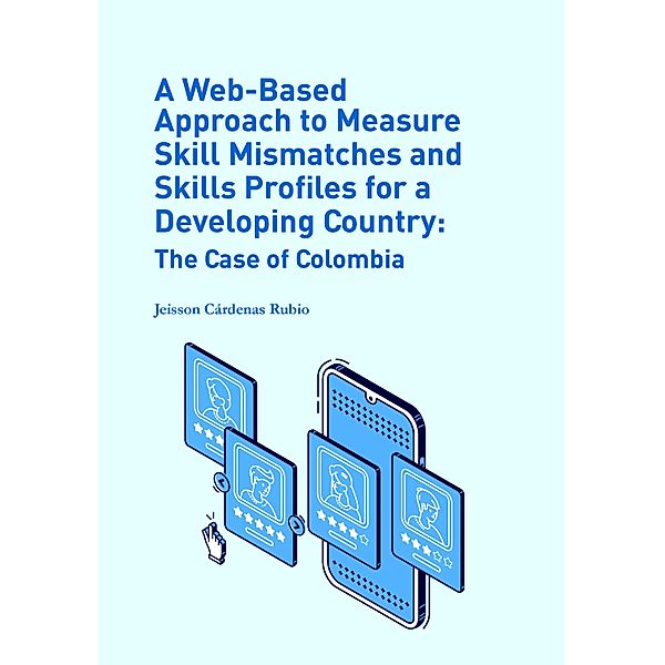 A Web-Based Approach to Measure Skill Mismatches and Skills Profiles for a Developing Country:, Jeisson Arley Cárdenas Rubio