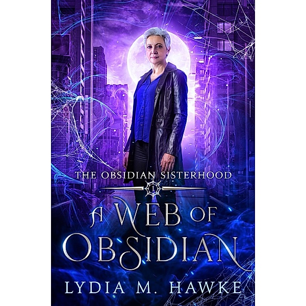 A Web of Obsidian (The Obsidian Sisterhood, #1) / The Obsidian Sisterhood, Lydia M. Hawke