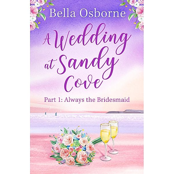 A Wedding at Sandy Cove: Part 1 / A Wedding at Sandy Cove Bd.1, Bella Osborne