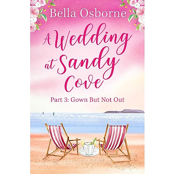 A Wedding at Sandy Cove: Part 3 / A Wedding at Sandy Cove Bd.3, Bella Osborne