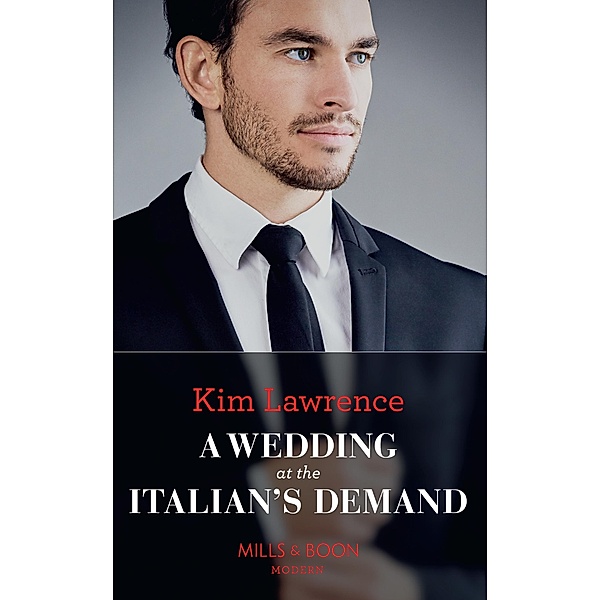 A Wedding At The Italian's Demand (Mills & Boon Modern) / Mills & Boon Modern, Kim Lawrence