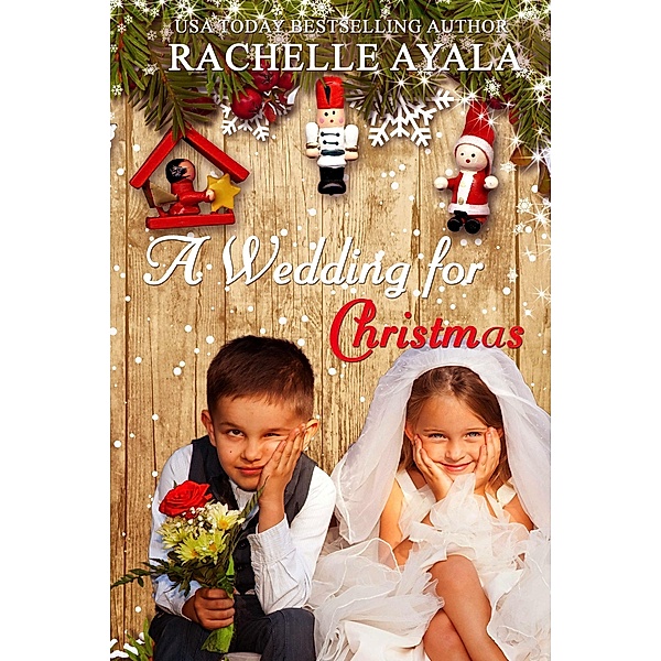 A Wedding for Christmas (A Veteran's Christmas, #3) / A Veteran's Christmas, Rachelle Ayala