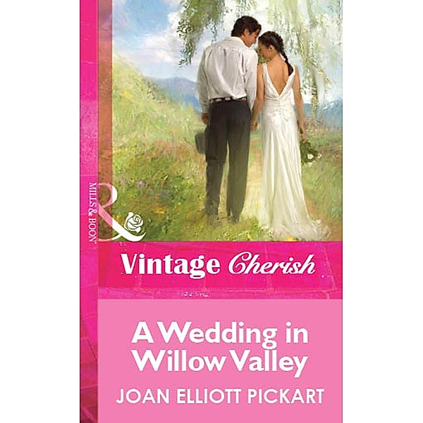 A Wedding In Willow Valley (Mills & Boon Vintage Cherish) / Mills & Boon Vintage Cherish, Joan Elliott Pickart