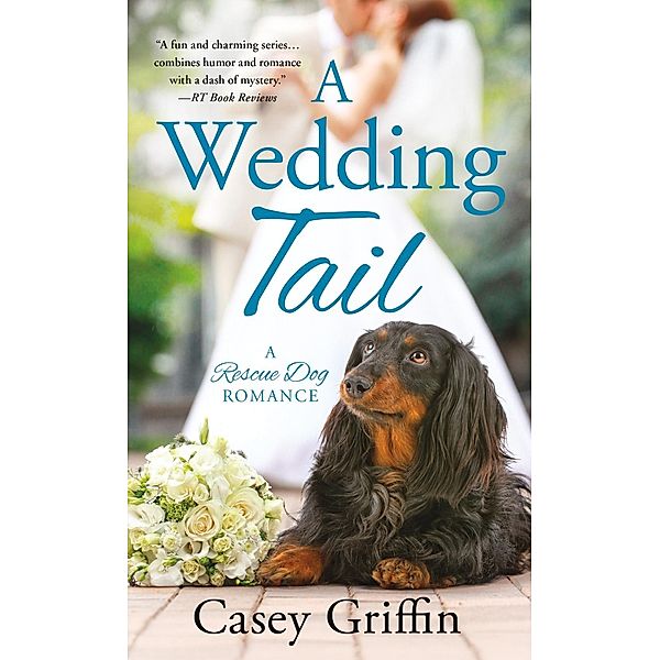 A Wedding Tail / A Rescue Dog Romance Bd.3, Casey Griffin