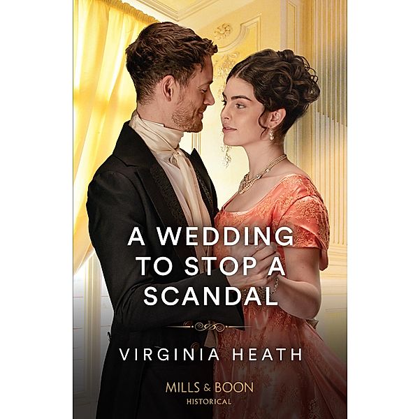 A Wedding To Stop A Scandal (A Very Village Scandal, Book 3) (Mills & Boon Historical), Virginia Heath