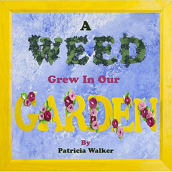 A Weed Grew In Our Garden, Patricia Branigan