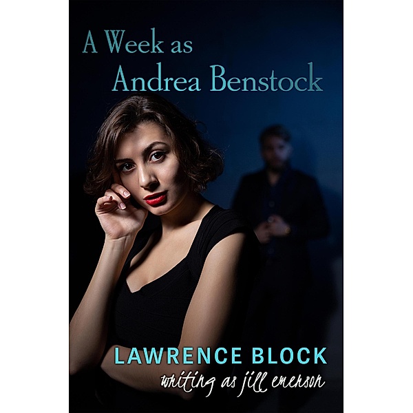 A Week as Andrea Benstock (The Jill Emerson Novels) / The Jill Emerson Novels, Lawrence Block, Jill Emerson