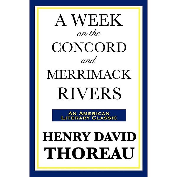 A Week on the Concord and Merrimack Rivers, Henry David Thoreau