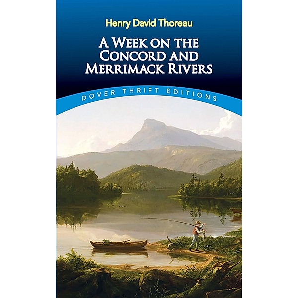 A Week on the Concord and Merrimack Rivers / Dover Thrift Editions: Philosophy, Henry David Thoreau