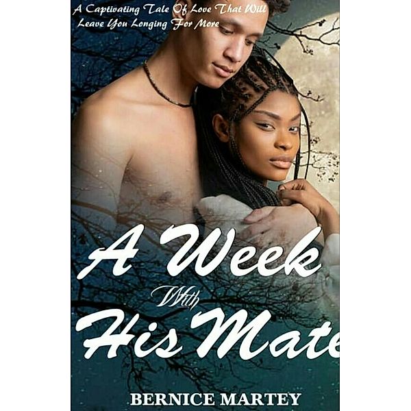 A Week With His Mate, Bernice Martey