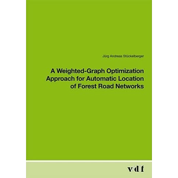 A weighted-graph optimization approach for automatic location of forest road networks, Jürg Stückelberger