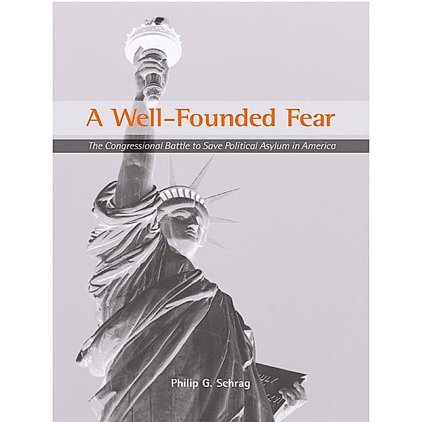 A Well-Founded Fear, Philip G. Schrag