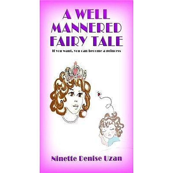 A Well Mannered Fairy Tale, Ninette Denise Uzan
