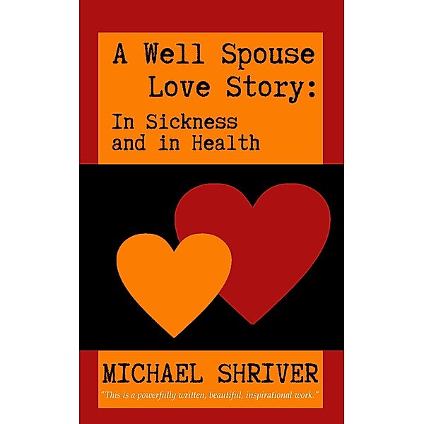 A Well Spouse Love Story: In Sickness and in Health, Michael Shriver