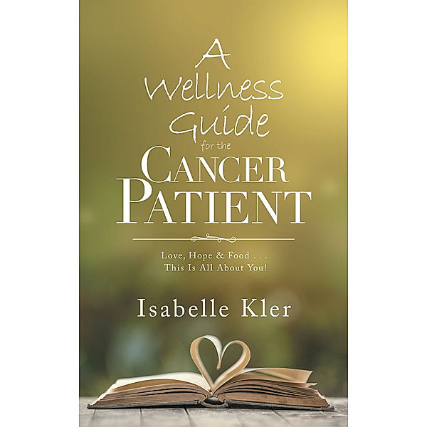 A Wellness Guide for the Cancer Patient, Isabelle Kler