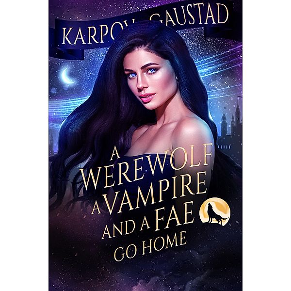 A Werewolf, A Vampire and A Fae Go Home (The Last Witch, #3) / The Last Witch, Karpov Kinrade, Evan Gaustad