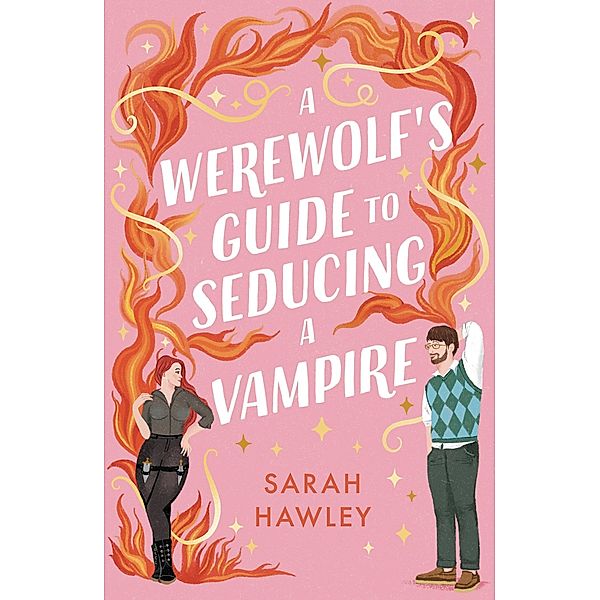 A Werewolf's Guide to Seducing a Vampire, Sarah Hawley