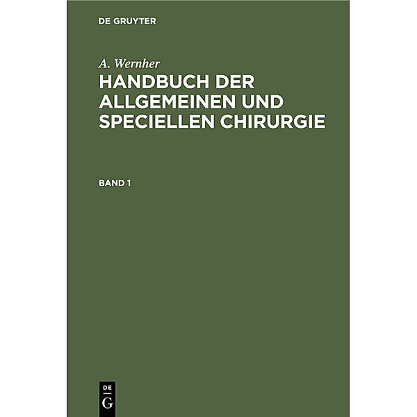 A. Wernher: Handbuch der allgemeinen und speciellen Chirurgie. Band 1, Adolf Wernher