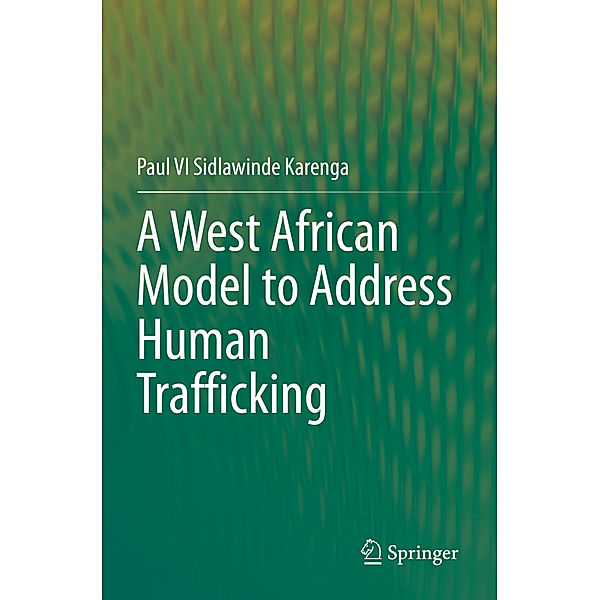 A West African Model to Address Human Trafficking, Paul V.I. Sidlawinde Karenga