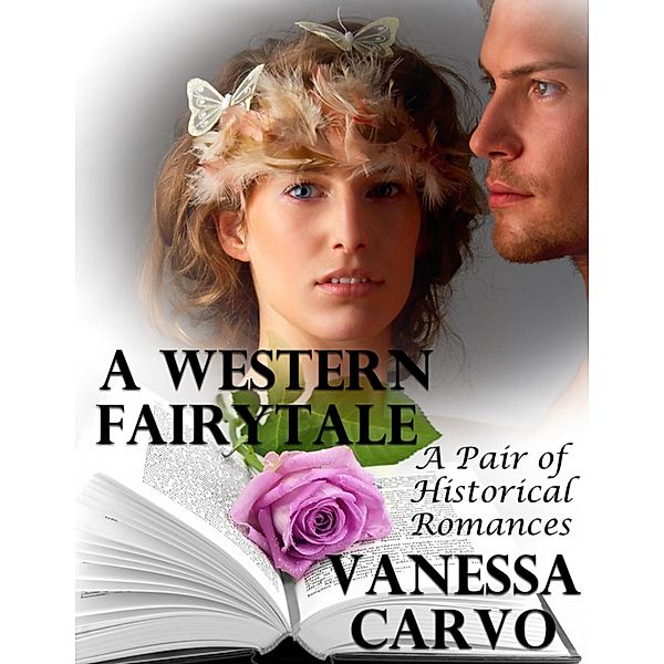 A Western Fairytale: A Pair of Historical Romances, Vanessa Carvo