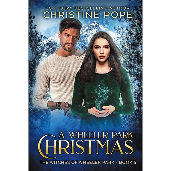 A Wheeler Park Christmas (The Witches of Wheeler Park, #5) / The Witches of Wheeler Park, Christine Pope