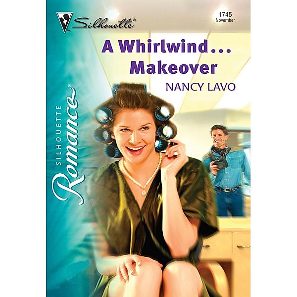 A Whirlwind...Makeover (Mills & Boon Silhouette) / Mills & Boon Silhouette, Nancy Lavo